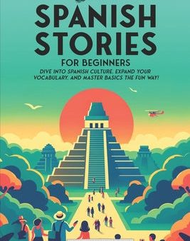 69 Short Spanish Stories for Beginners: Dive Into Spanish Culture, Expand Your Vocabulary, and Master Basics the Fun Way! Online Hot Sale