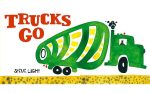 Trucks Go: (Board Books about Trucks, Go Trucks Books for Kids) For Sale