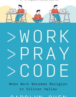 Work Pray Code: When Work Becomes Religion in Silicon Valley Online now