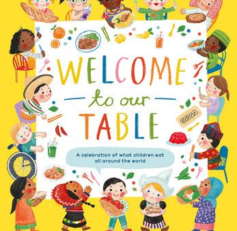 Welcome to Our Table: A Celebration of What Children Eat Everywhere on Sale