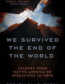 We Survived the End of the World: Lessons from Native America on Apocalypse and Hope For Discount