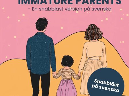 Adult Children to Emotionally Immature Parents : En snabbläst version på svenska Fashion