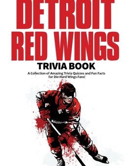 Ultimate Detroit Red Wings Trivia Book: A Collection of Amazing Trivia Quizzes and Fun Facts for Die-Hard Wings Fans!, The For Sale