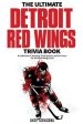 Ultimate Detroit Red Wings Trivia Book: A Collection of Amazing Trivia Quizzes and Fun Facts for Die-Hard Wings Fans!, The For Sale