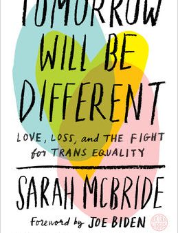 Tomorrow Will Be Different: Love, Loss, and the Fight for Trans Equality  ]csarah McBride on Sale