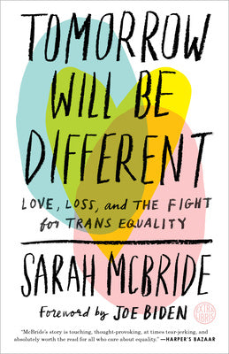 Tomorrow Will Be Different: Love, Loss, and the Fight for Trans Equality  ]csarah McBride on Sale