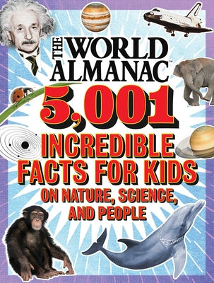 World Almanac 5,001 Incredible Facts for Kids on Nature, Science, and People, The Discount