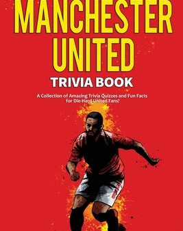 Ultimate Manchester United Trivia Book: A Collection of Amazing Trivia Quizzes and Fun Facts for Die-Hard Man United Fans!, The Online Sale