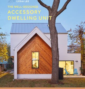 Well-Designed Accessory Dwelling Unit: Fitting Great Architecture Into Small Spaces, The Discount