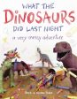 What the Dinosaurs Did Last Night: A Very Messy Adventure Hot on Sale