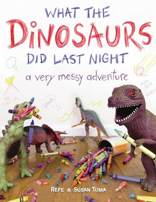 What the Dinosaurs Did Last Night: A Very Messy Adventure Hot on Sale