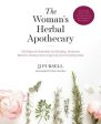 Woman s Herbal Apothecary: 200 Natural Remedies for Healing, Hormone Balance, Beauty and Longevity, and Creating Calm, The For Cheap