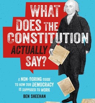 What Does the Constitution Actually Say?: A Non-Boring Guide to How Our Democracy Is Supposed to Work on Sale