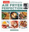 Ultimate Air Fryer Perfection: 185 Remarkable Recipes That Make the Most of Your Air Fryer Online