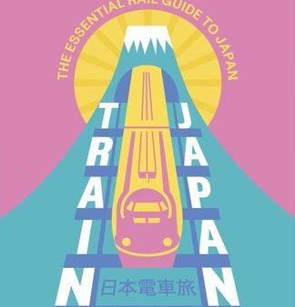 Train Japan: The Essential Rail Guide to Japan Online now