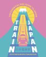 Train Japan: The Essential Rail Guide to Japan Online now