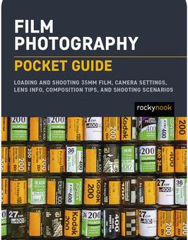 Film Photography: Pocket Guide: Loading and Shooting 35mm Film, Camera Settings, Lens Info, Composition Tips, and Shooting Scenarios Discount