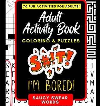 Adult Activity Book Saucy Swear Words: Coloring and Puzzle Book for Adults Featuring Coloring, Sudoku, Dot to Dot, Crossword, Word Search, Word Scramb Online now