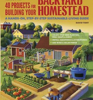 40 Projects for Building Your Backyard Homestead: A Hands-On, Step-By-Step Sustainable-Living Guide Sale