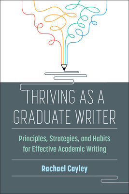 Thriving as a Graduate Writer: Principles, Strategies, and Habits for Effective Academic Writing Discount