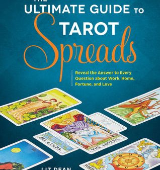 Ultimate Guide to Tarot Spreads: Reveal the Answer to Every Question about Work, Home, Fortune, and Love, The Online Sale