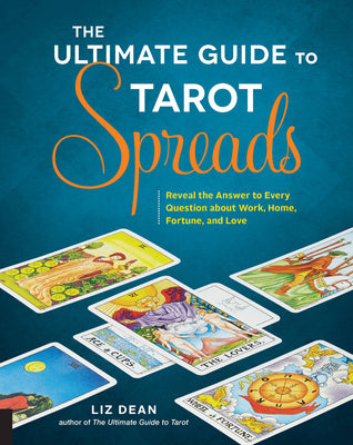 Ultimate Guide to Tarot Spreads: Reveal the Answer to Every Question about Work, Home, Fortune, and Love, The Online Sale