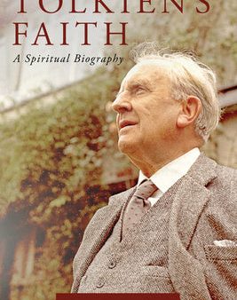 Tolkien s Faith: A Spiritual Biography Hot on Sale