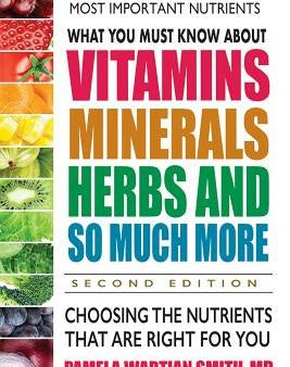 What You Must Know about Vitamins, Minerals, Herbs and So Much More--Second Edition: Choosing the Nutrients That Are Right for You Online Hot Sale