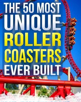 50 Most Unique Roller Coasters Ever Built, The Online