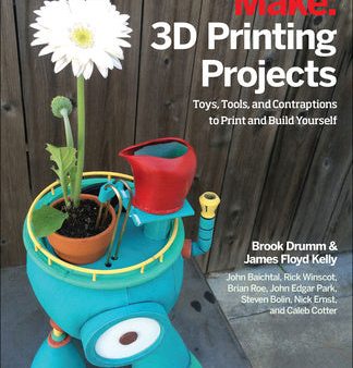 3D Printing Projects: Toys, Bots, Tools, and Vehicles to Print Yourself Online Hot Sale