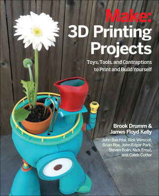 3D Printing Projects: Toys, Bots, Tools, and Vehicles to Print Yourself Online Hot Sale