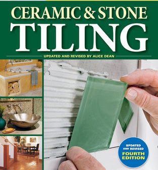 Ultimate Guide: Ceramic & Stone Tiling, 4th Edition: Ceramic * Stone * Glass * Mosaic * Porcelain Supply