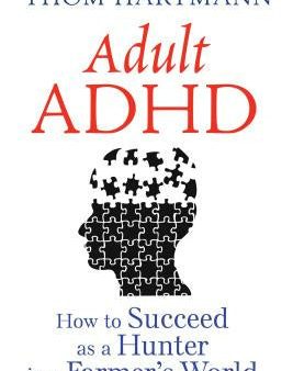 Adult ADHD: How to Succeed as a Hunter in a Farmer s World Online Sale