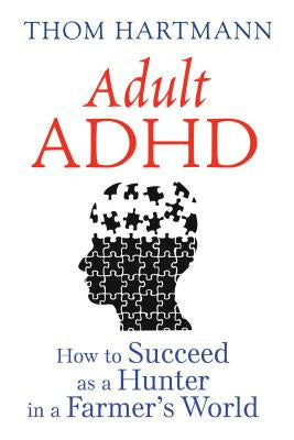 Adult ADHD: How to Succeed as a Hunter in a Farmer s World Online Sale