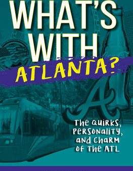 What s with Atlanta?: The Quirks, Personality, and Charm of the ATL For Sale