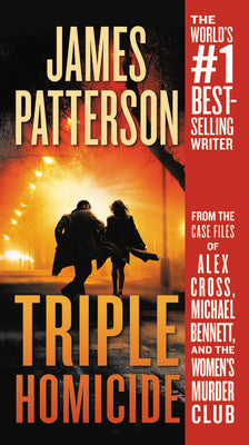 Triple Homicide: From the Case Files of Alex Cross, Michael Bennett, and the Women s Murder Club on Sale