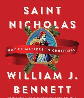 True Saint Nicholas: Why He Matters to Christmas, The Hot on Sale