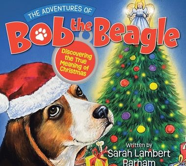 Adventures of Bob the Beagle: Discovering the True Meaning of Christmas, The For Cheap