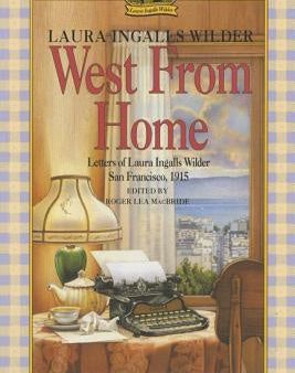 West from Home: Letters of Laura Ingalls Wilder, San Francisco, 1915 Hot on Sale