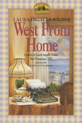 West from Home: Letters of Laura Ingalls Wilder, San Francisco, 1915 Hot on Sale