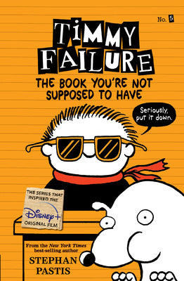 Timmy Failure: The Book You re Not Supposed to Have Online Hot Sale