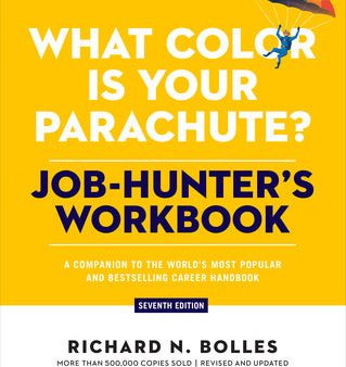 What Color Is Your Parachute? Job-Hunter s Workbook, Seventh Edition: A Companion to the World s Most Popular and Bestselling Career Handbook Online Sale