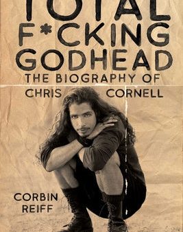 Total F*cking Godhead: The Biography of Chris Cornell For Sale