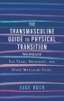 Transmasculine Guide to Physical Transition Workbook: For Trans, Nonbinary, and Other Masculine Folks, The Supply