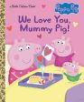 We Love You, Mummy Pig! (Peppa Pig) Hot on Sale