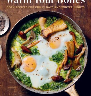 Warm Your Bones: Cozy Recipes for Chilly Days and Winter Nights For Discount