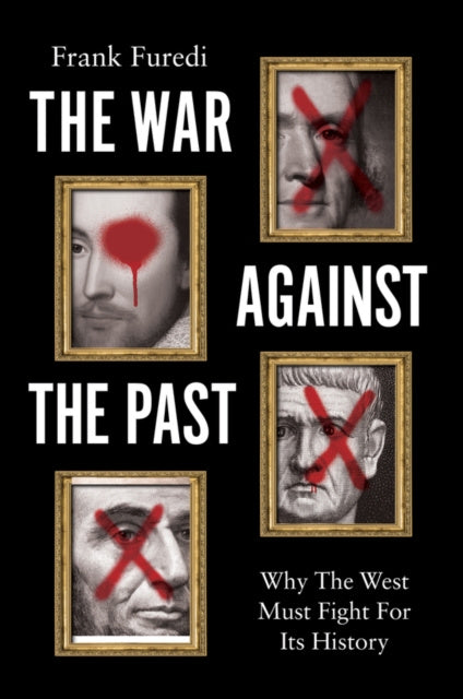 War Against the Past: Why the West Must Fight for Its History, The Hot on Sale