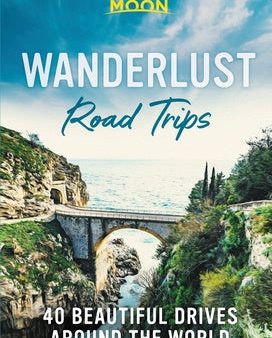 Wanderlust Road Trips: 40 Beautiful Drives Around the World Supply