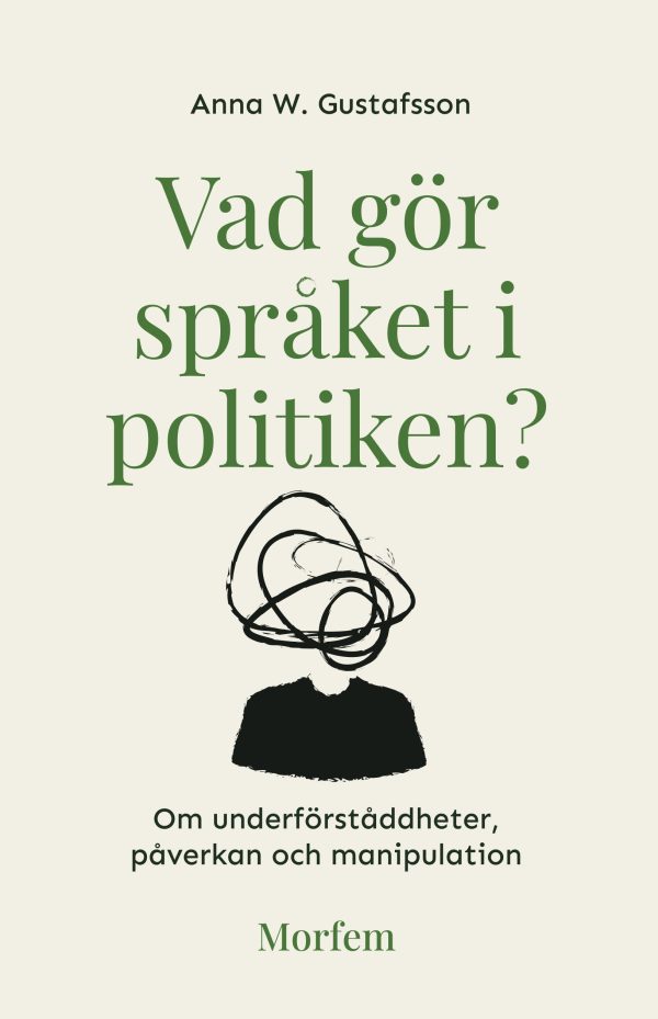 Vad gör språket i politiken? : om underförståddheter, påverkan och manipulation on Sale