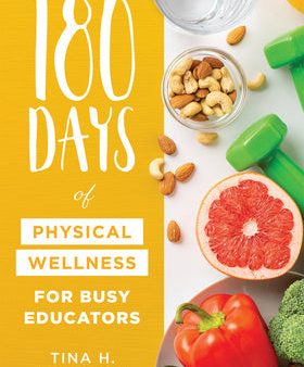 180 Days of Physical Wellness for Busy Educators: (36 Weeks of Daily Self-Care for Teachers and Administrators) Online Sale